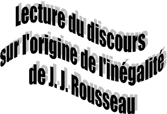 Lecture du discours 
sur l'origine de l'ingalit
de J. J. Rousseau